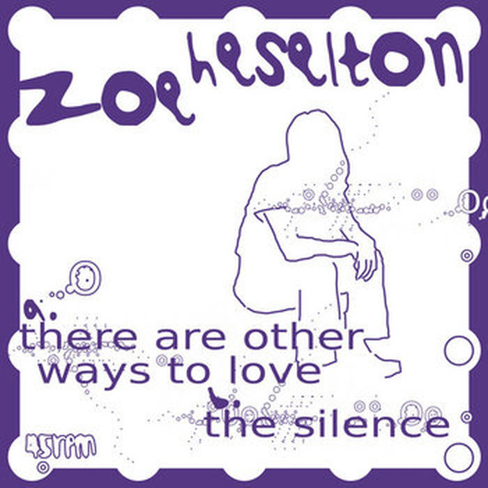 ZOE HESELTON - there are other ways to love the silence