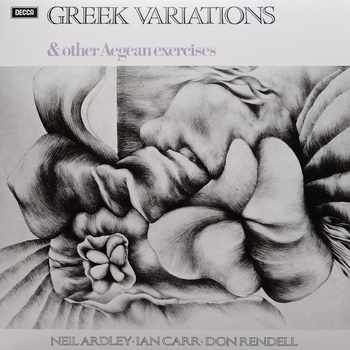 NEIL ARDLEY / IAN CARR / DON RENDELL - Greek Variations