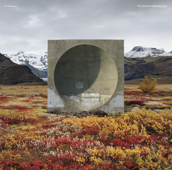 LE CAROUSEL - The Humans Will Destroy Us