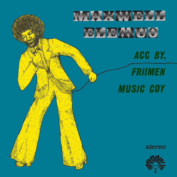 MAXWELL ELEMUO & FRIIMEN MUSIK COMPANY - Maxwell Elemuo Acc. By Friimen Music Coy
