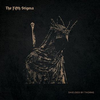 THE FIFTH STIGMA - Schielded By Thorns