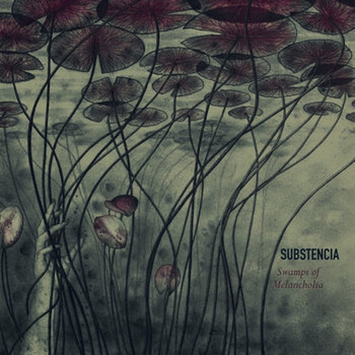 SUBSTENCIA - Swamps of Melancholia