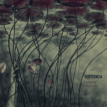 SUBSTENCIA - Swamps of Melancholia