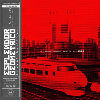 ESPLENDOR GEOM�TRICO - El Pulso Del Acero: Shinkansen