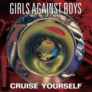GIRLS AGAINST BOYS - Cruise Yourself