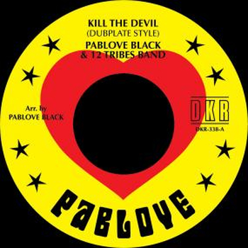 PABLOVE BLACK & 12 TRIBES BAND - Kill The Devil / Bury...