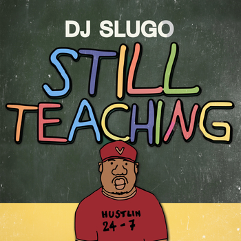 DJ SLUGO - Still Teaching