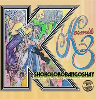 KOSMIK 3 - Shokolokobangoshay