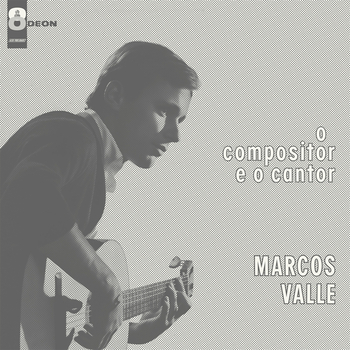 MARCOS VALLE - O Compositor E O Cantor