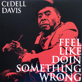 CEDELL DAVIS - Feel Like Doin Something Wrong