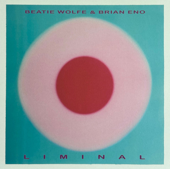 BRIAN ENO / BEATIE WOLFE - Liminal