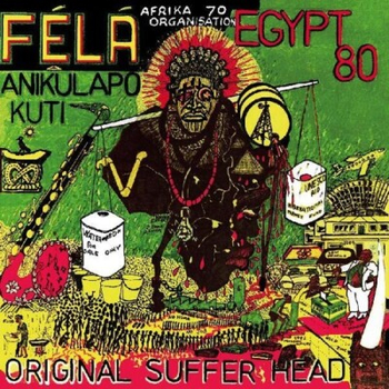 FELA KUTI & EGYPT 80 - Original Sufferhead