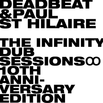DEADBEAT & PAUL ST. - The Infinity Dub Sessions