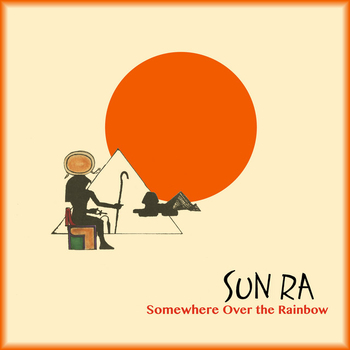 SUN RA - Somewhere Over The Rainbow