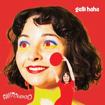 GELLI HAHA - Switcheroo