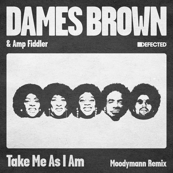 DAMES BROWN - Take Me As I Am - Moodymann Mix