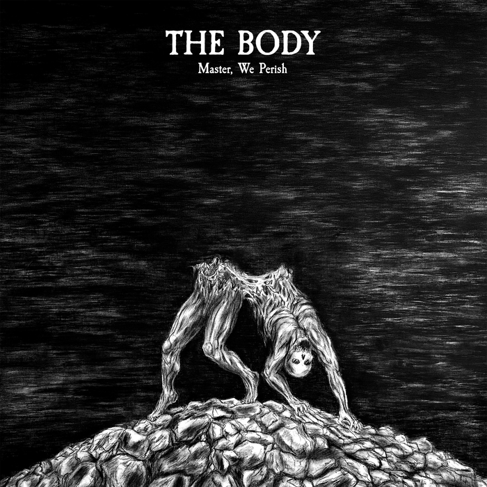 THE BODY - Master We Perish (Expanded)
