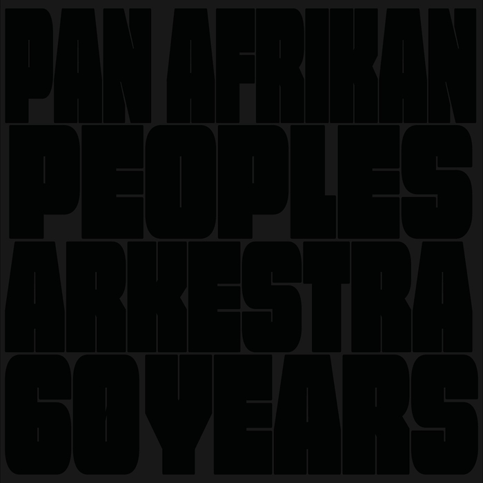 PAN AFRIKAN PEOPLES ARKESTRA - 60 Years