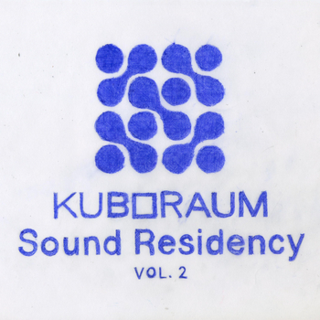 VARIOUS - Kuboraum Sound Residency 2