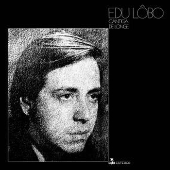 EDU LOBO - Cantiga De Longe