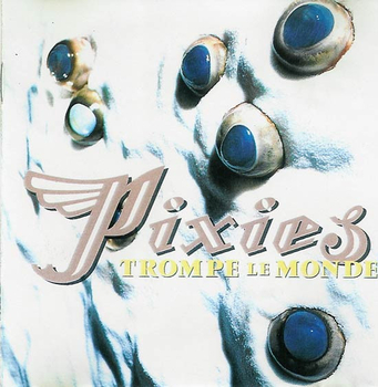 PIXIES - Trompe Le Monde