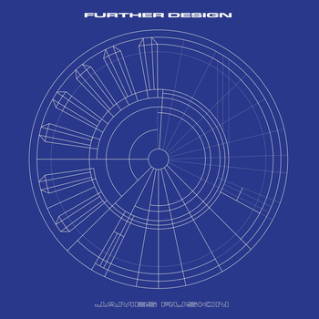 JAMES RUSKIN - Further Design