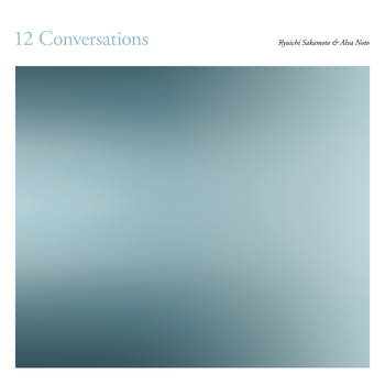 RYUICHI SAKAMOTO & ALVA NOTO - 12 Conversations