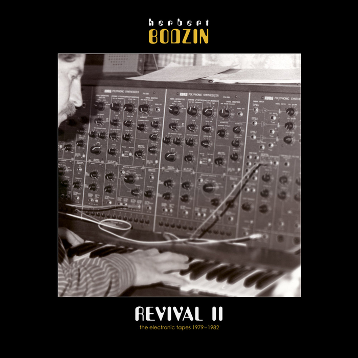 HERBERT BODZIN - Revival II - The Electronic Tapes 1979-1982